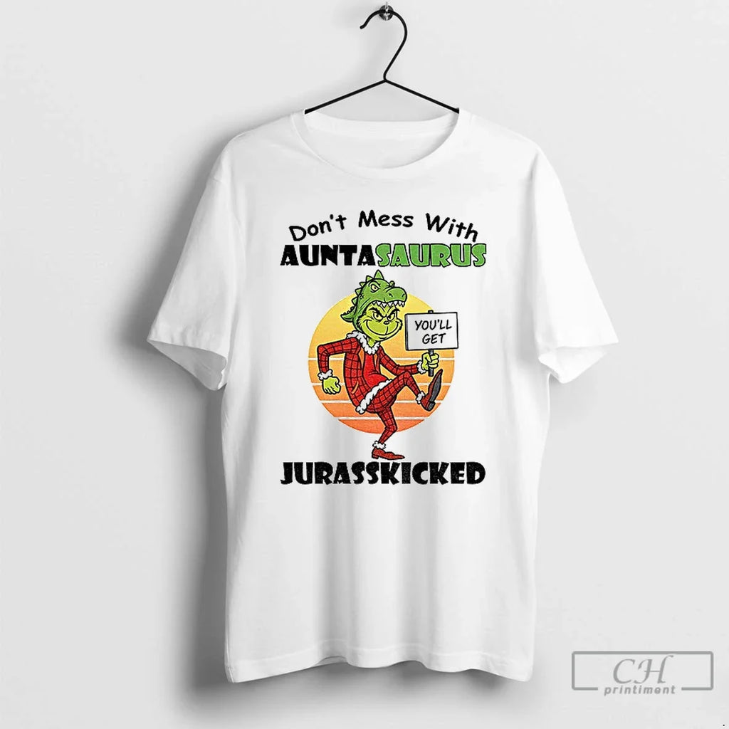 Grinch Youll Get Dont Mess With Auntasaurus - Adult & Kids T-Shirts, Sweatshirts & Hoodies apparel design preview 1