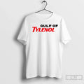 Gulf Of Tylenol Acetaminophen Anti Trump Rfk - Adult & Kids T-Shirts, Sweatshirts & Hoodies apparel design preview 1