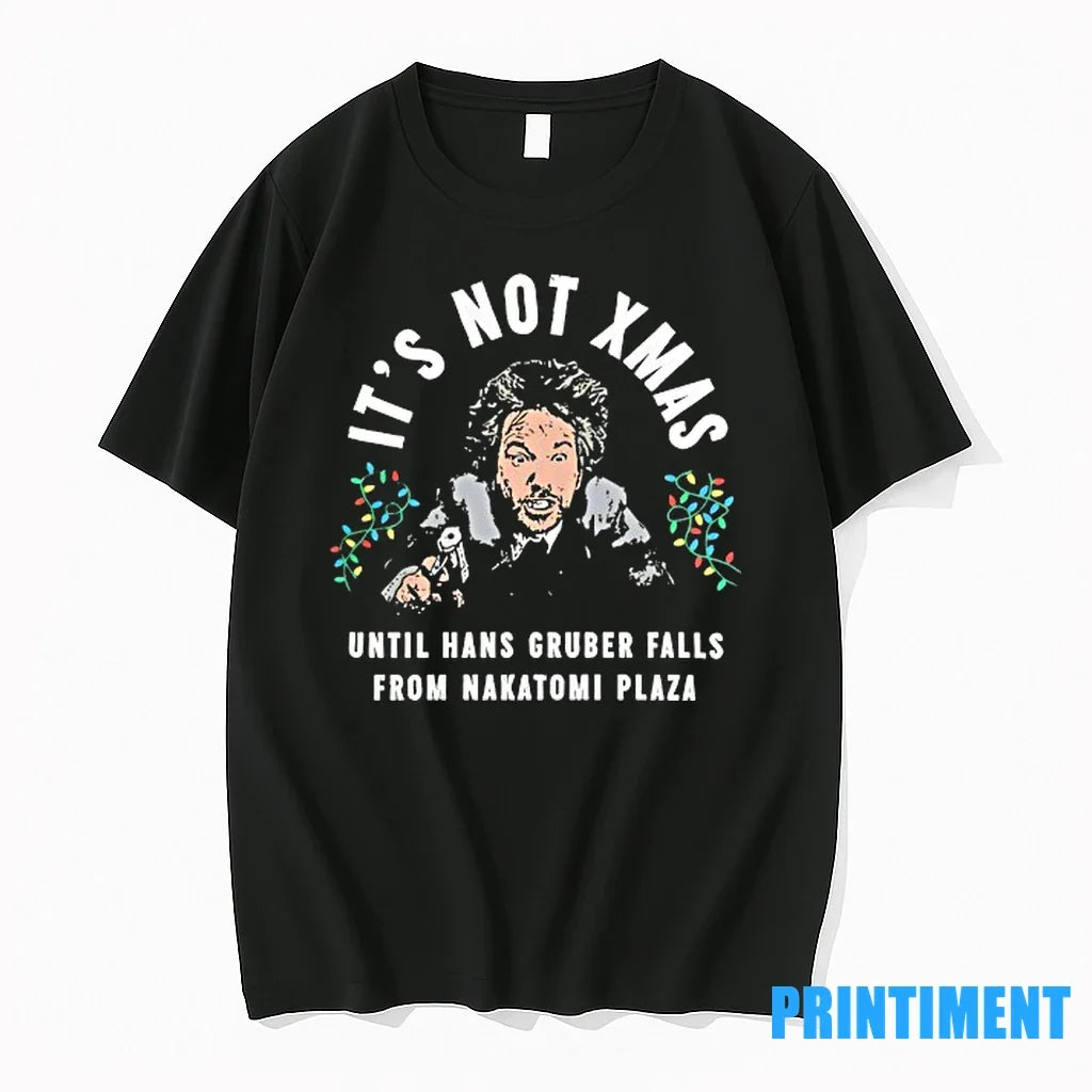 Hans Gruber Christmas Its Not Xmas Until Falls From - Adult & Kids T-Shirts, Sweatshirts & Hoodies apparel design preview 1