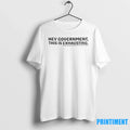 Hey Government This Is Exhausting Sweater - Adult & Kids T-Shirts, Sweatshirts & Hoodies apparel design preview 1