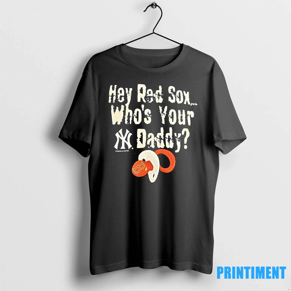 Hey Red Sox Whos Your Daddy New York Yankees Vs - Adult & Kids T-Shirts, Sweatshirts & Hoodies apparel design preview 1