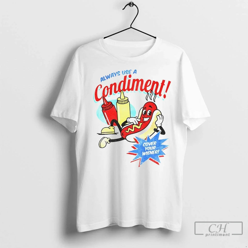 Hot Dog Always Use A Condiment Cover Your Wiener - Adult & Kids T-Shirts, Sweatshirts & Hoodies apparel design preview 1