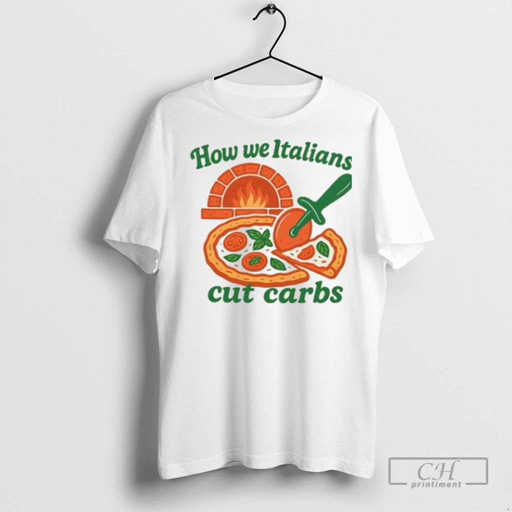 How We Italians Cut Carbs Pizza - Adult & Kids T-Shirts, Sweatshirts & Hoodies apparel design preview 1