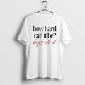 How Hard Can It Be Boys Do - Adult & Kids T-Shirts, Sweatshirts & Hoodies apparel design preview 1