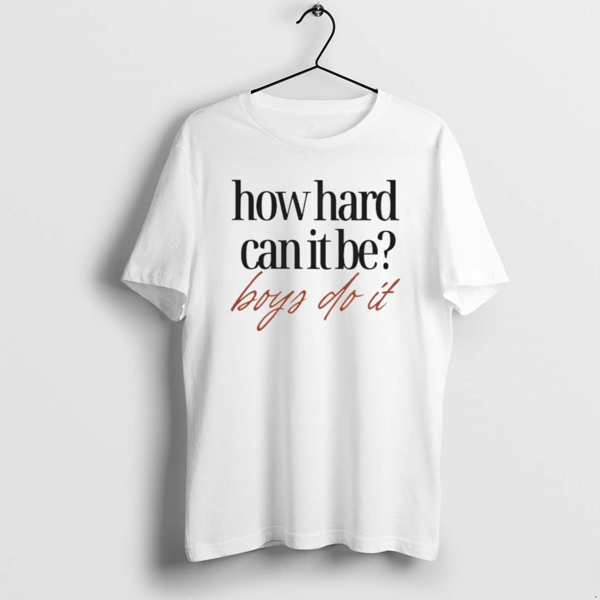 How Hard Can It Be Boys Do - Adult & Kids T-Shirts, Sweatshirts & Hoodies apparel design preview 1