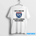 I Hit A Man On 95 In 2019 And Never Told Anyone - Adult & Kids T-Shirts, Sweatshirts & Hoodies apparel design preview 1