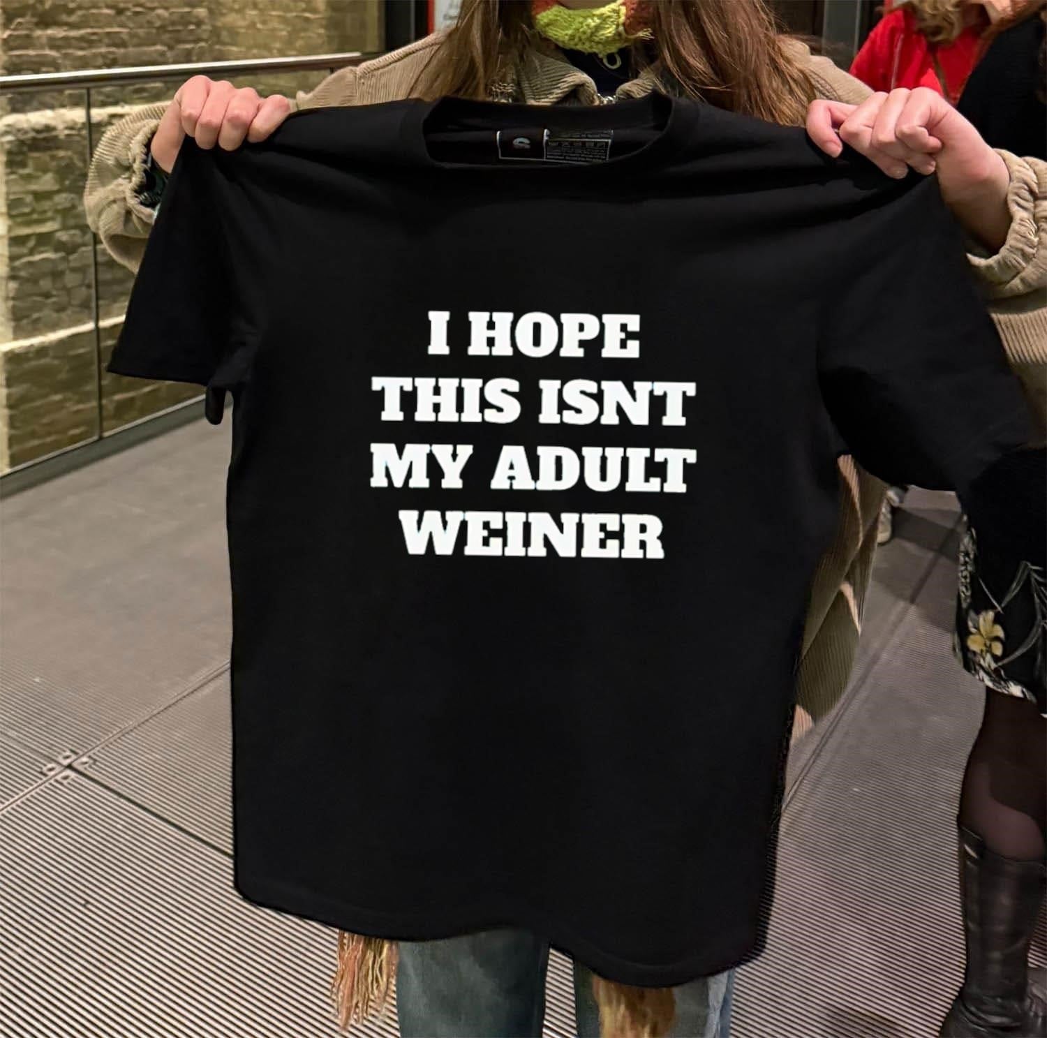 I Hope This Isnt My Adult Weiner - Adult & Kids T-Shirts, Sweatshirts & Hoodies apparel design preview 2