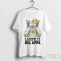 I Love It When You Call Me Big Appa - Adult & Kids T-Shirts, Sweatshirts & Hoodies apparel design preview 1