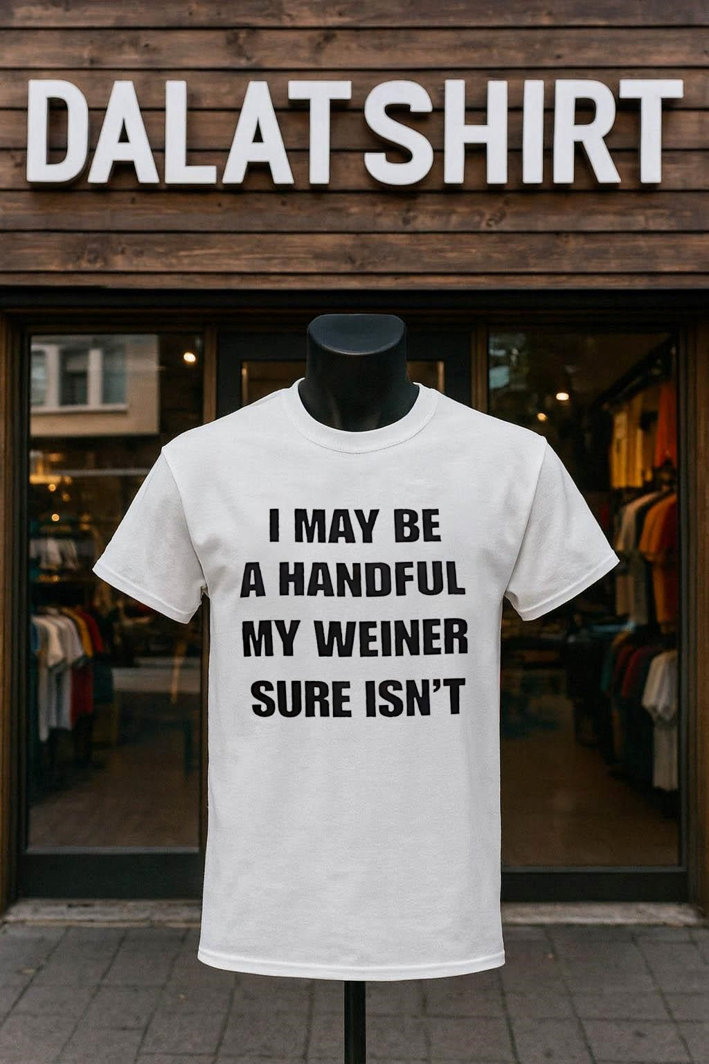 I May Be A Handful My Weiner Sure Isn' - Adult & Kids T-Shirts, Sweatshirts & Hoodies apparel design preview 1