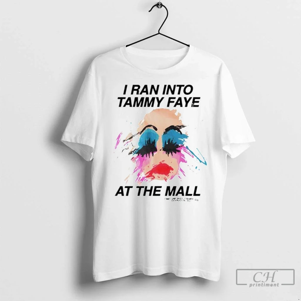I Ran Into Tammy Faye At The Mall - Adult & Kids T-Shirts, Sweatshirts & Hoodies apparel design preview 1