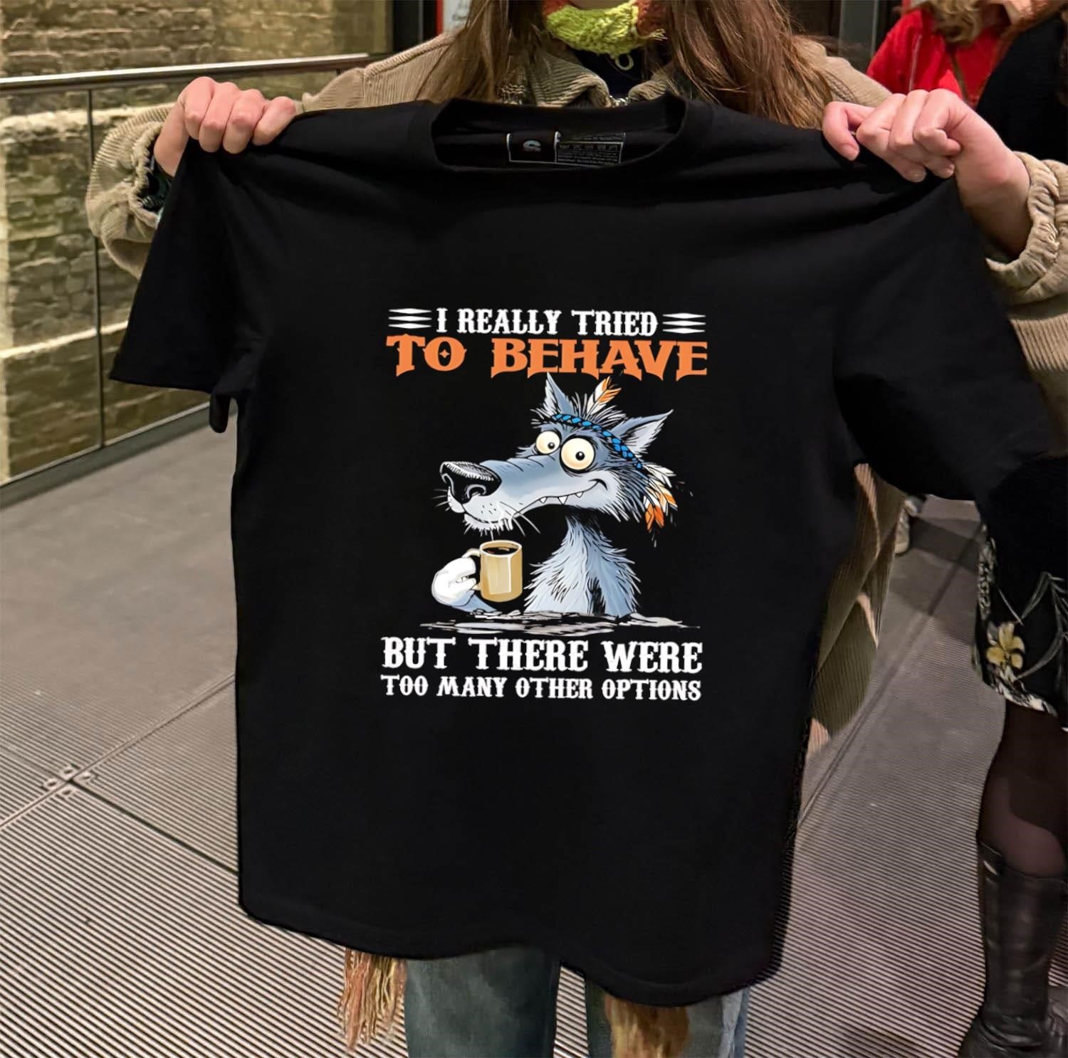 I Really Tried To Be Behave Wolf Drinking Coffee - Adult & Kids T-Shirts, Sweatshirts & Hoodies apparel design preview 2