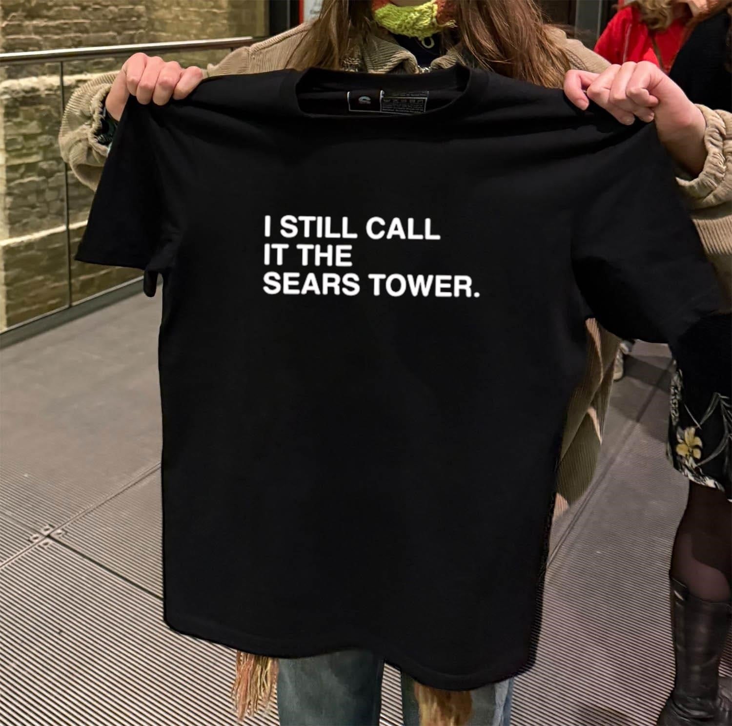 I Still Call It The Sears Tower - Adult & Kids T-Shirts, Sweatshirts & Hoodies apparel design preview 2