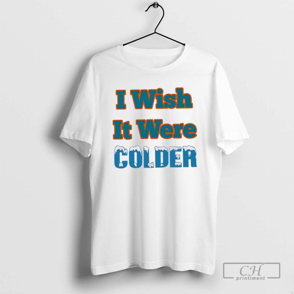 I Wish It Were Colder - Adult & Kids T-Shirts, Sweatshirts & Hoodies apparel design preview 1