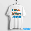 I Wish It Were Colder Sweater - Adult & Kids T-Shirts, Sweatshirts & Hoodies apparel design preview 1