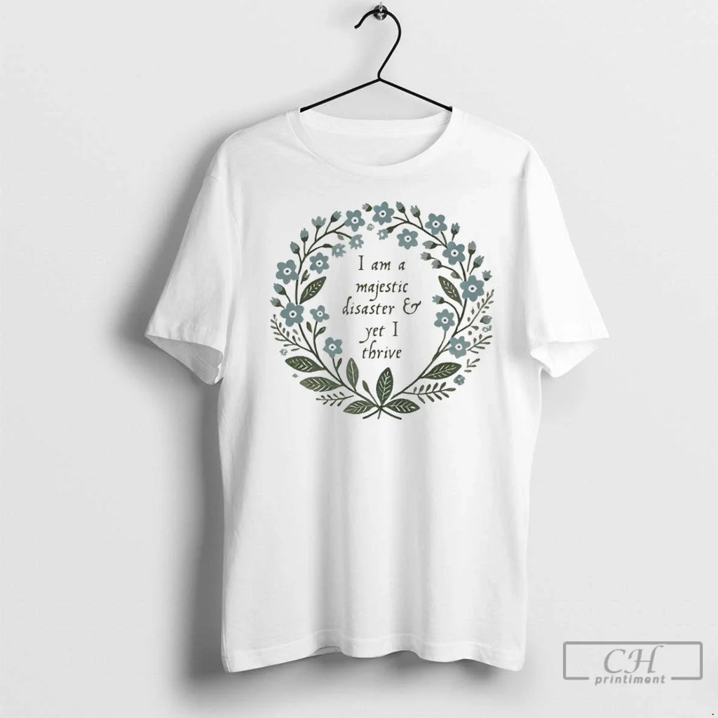 I Am Majestic Disaster And Yet Thrive - Adult & Kids T-Shirts, Sweatshirts & Hoodies apparel design preview 1