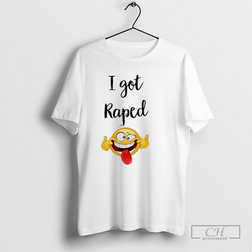 I Got Raped Funny Face - Adult & Kids T-Shirts, Sweatshirts & Hoodies apparel design preview 1