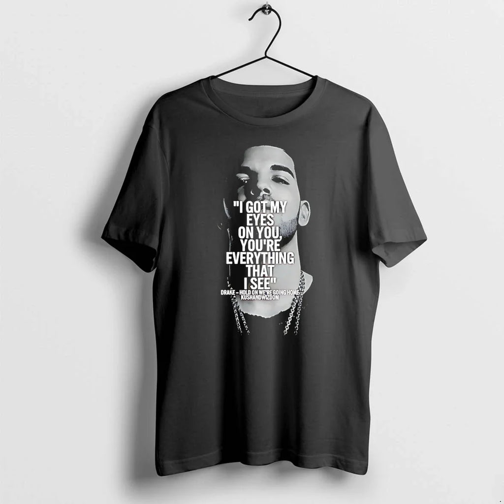 I Got My Eyes On You Youre Everything That See Drake - Adult & Kids T-Shirts, Sweatshirts & Hoodies apparel design preview 1