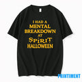 I Had A Mental Breakdown At Spirit Halloween Sweater - Adult & Kids T-Shirts, Sweatshirts & Hoodies apparel design preview 1