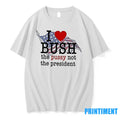 I Love Bush The Pussy Not President Sweater - Adult & Kids T-Shirts, Sweatshirts & Hoodies apparel design preview 1