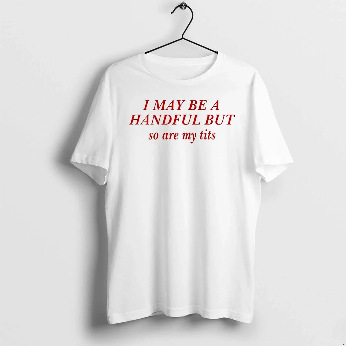 I May Be A Handful But So Are My Tits Sweater - Adult & Kids T-Shirts, Sweatshirts & Hoodies apparel design preview 1