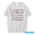 I Might Be Colorblind But Know Look Good In Green - Adult & Kids T-Shirts, Sweatshirts & Hoodies apparel design preview 1