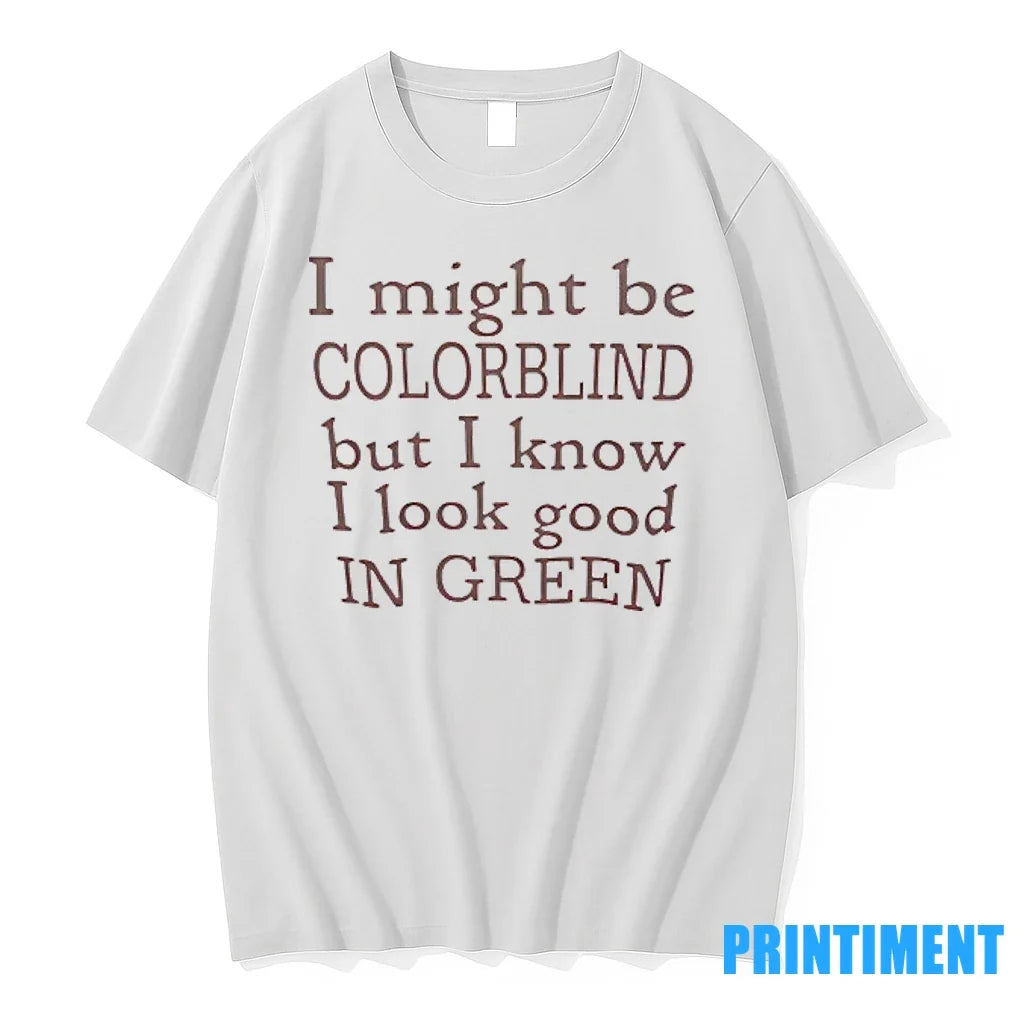 I Might Be Colorblind But Know Look Good In Green - Adult & Kids T-Shirts, Sweatshirts & Hoodies apparel design preview 1