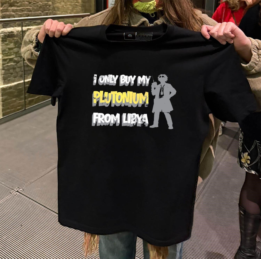 I only buy my Plutonium from libya - Adult & Kids T-Shirts, Sweatshirts & Hoodies apparel design preview 2
