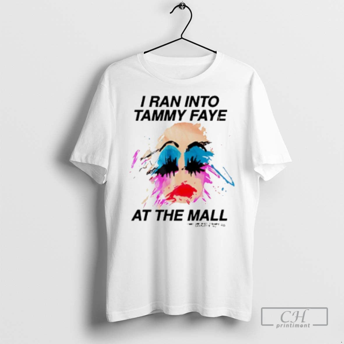 I Ran Into Tammy Faye At The Mall Lady Girl Paint - Adult & Kids T-Shirts, Sweatshirts & Hoodies apparel design preview 1
