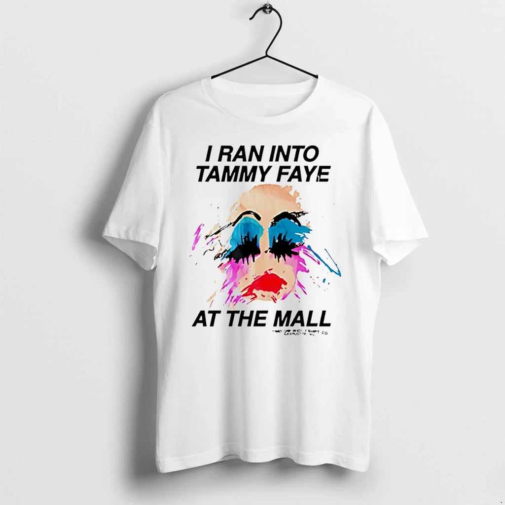 I Ran Into Tammy Faye At The Mall Lady Girl Paint - Adult & Kids T-Shirts, Sweatshirts & Hoodies apparel design preview 1