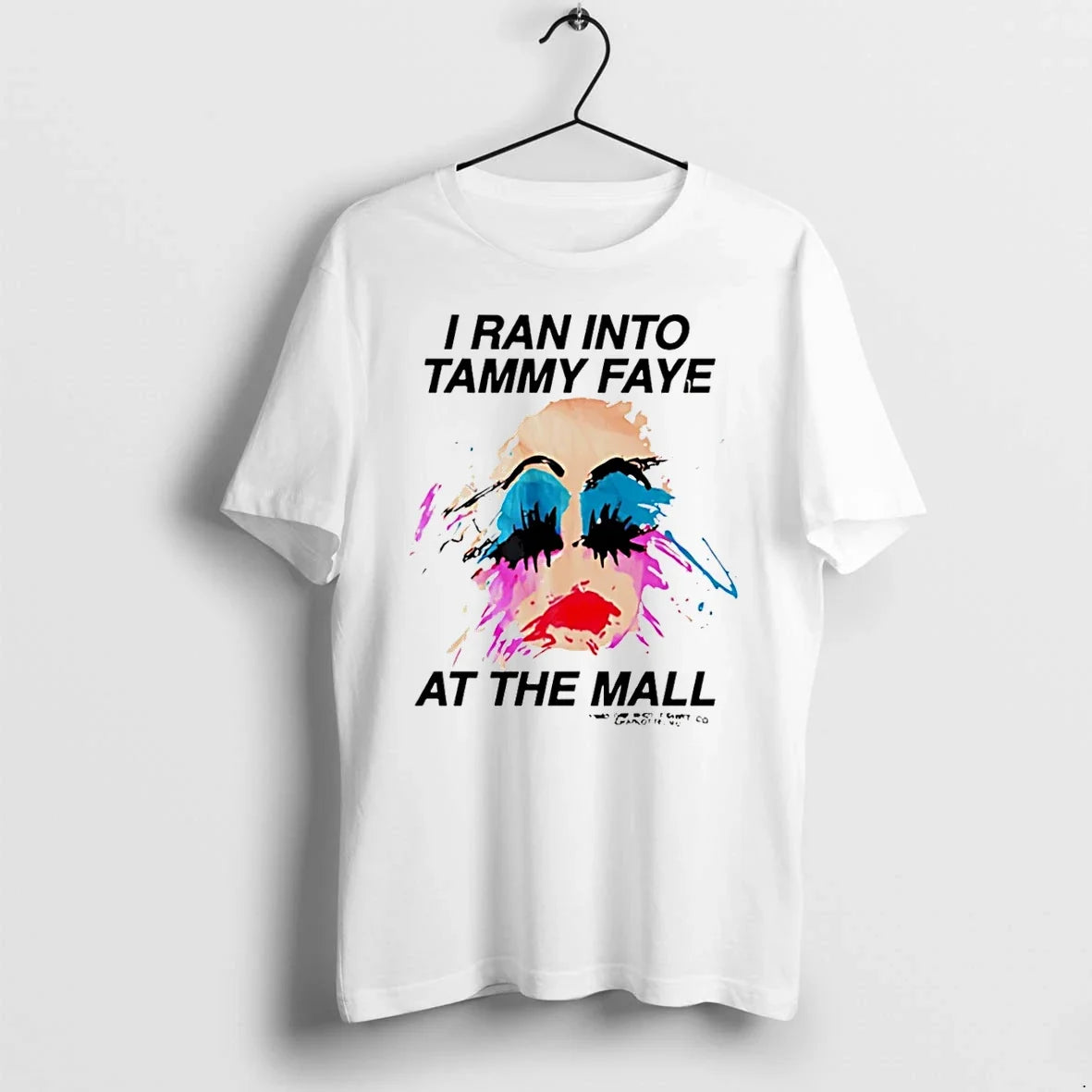 I Ran Into Tammy Faye At The Mall Lady Girl Paint - Adult & Kids T-Shirts, Sweatshirts & Hoodies apparel design preview 1