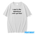 I Used To Like Skater Boys Until Get Help Sweater - Adult & Kids T-Shirts, Sweatshirts & Hoodies apparel design preview 1