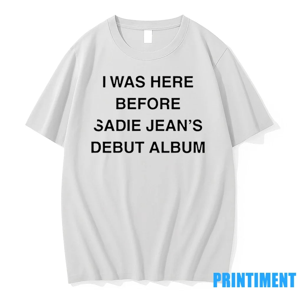 I Was Here Before Sadie Jeans Debut Album Sweater - Adult & Kids T-Shirts, Sweatshirts & Hoodies apparel design preview 1