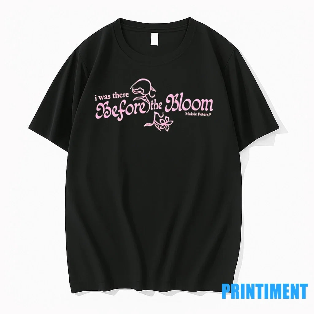 I Was There Before The Bloom Maisie Peters 2025 - Adult & Kids T-Shirts, Sweatshirts & Hoodies apparel design preview 1