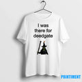 I Was There For Deedgate Sweater - Adult & Kids T-Shirts, Sweatshirts & Hoodies apparel design preview 1