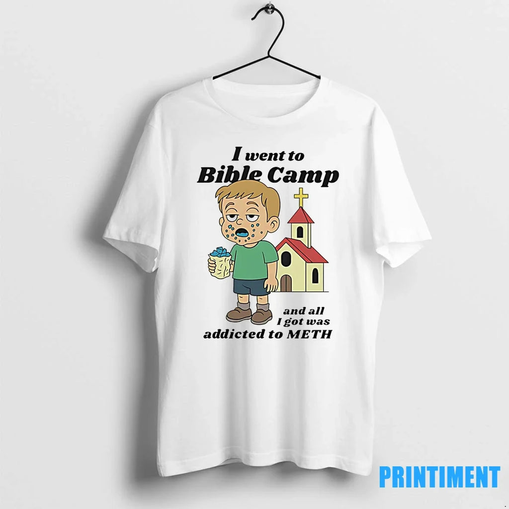 I Went To Bible Camp And All Got Was Addicted Meth - Adult & Kids T-Shirts, Sweatshirts & Hoodies apparel design preview 1