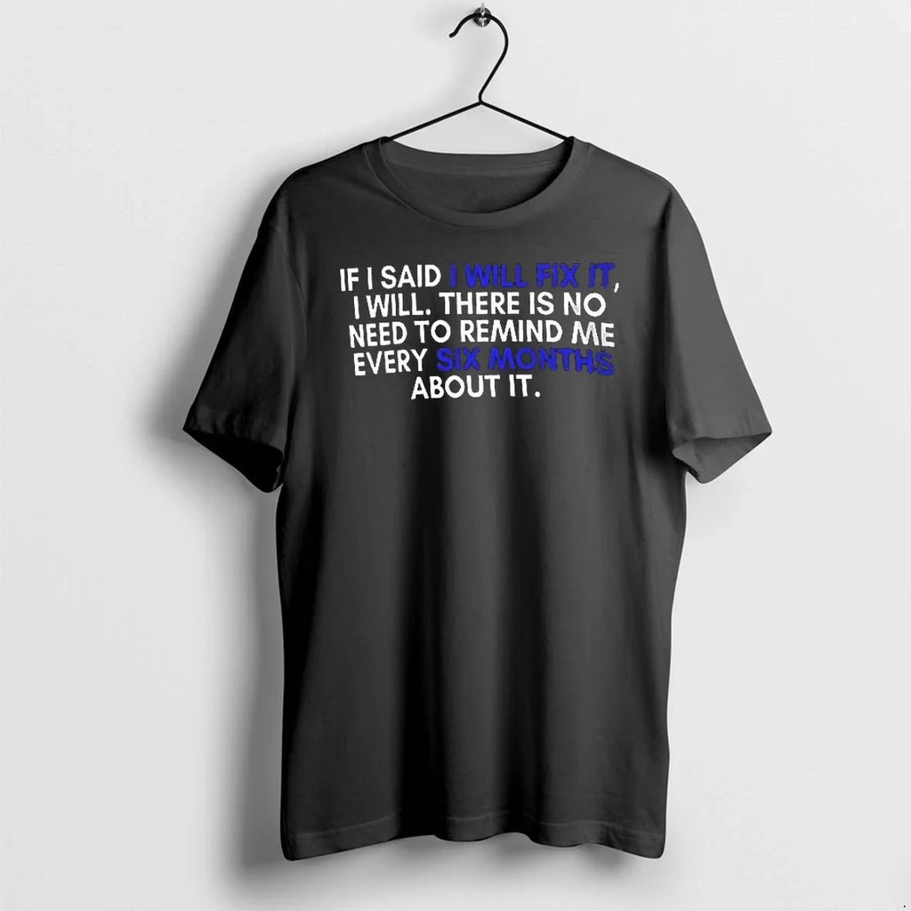 If I Said Will Fix It There Is No Need To Remind - Adult & Kids T-Shirts, Sweatshirts & Hoodies apparel design preview 1