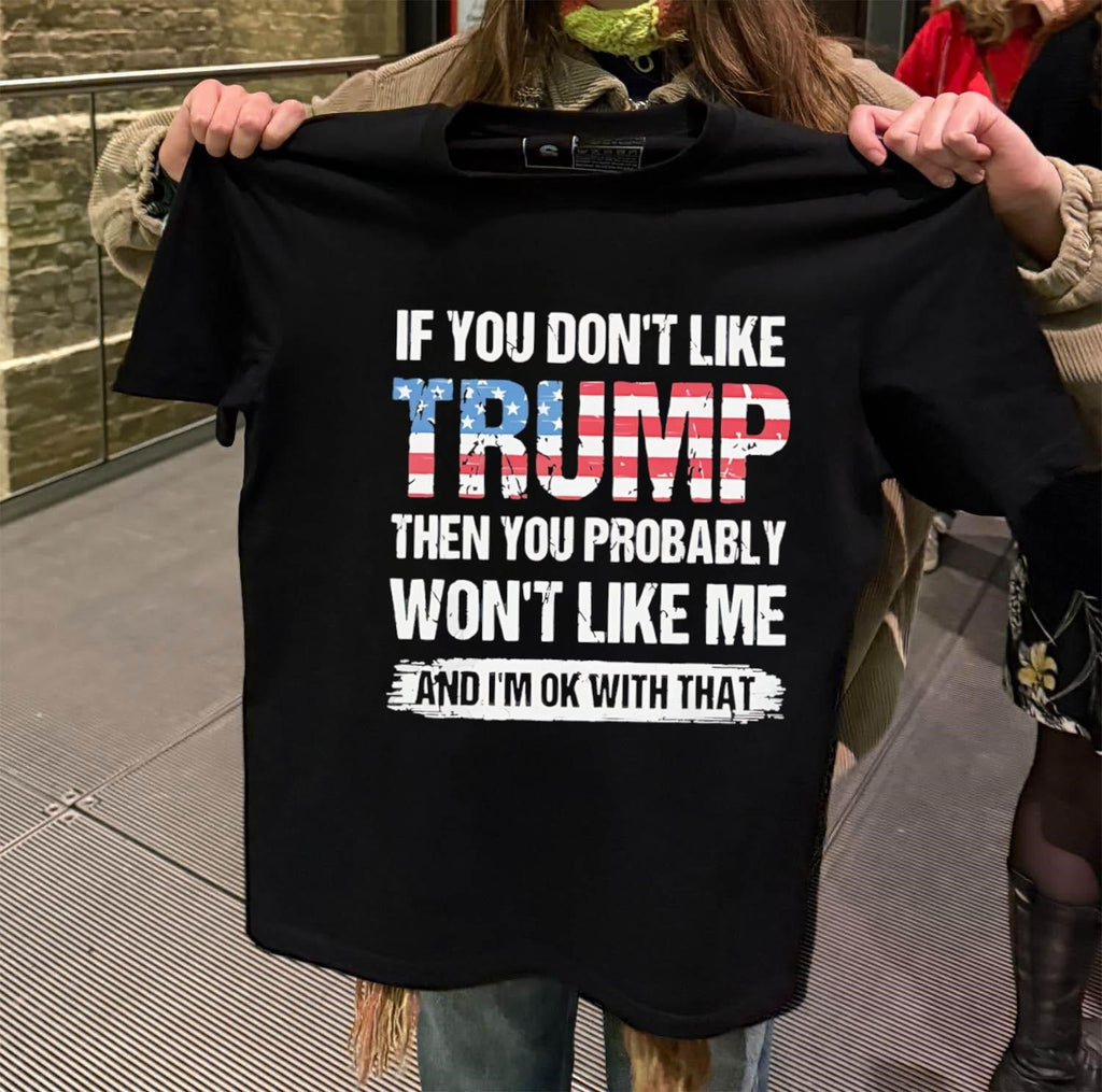 If You Don't Like Trump Then Probably Won't Me - Adult & Kids T-Shirts, Sweatshirts & Hoodies apparel design preview 2