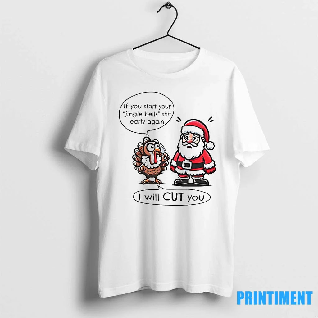 If You Start Your Jingle Bells Shit Early Again I - Adult & Kids T-Shirts, Sweatshirts & Hoodies apparel design preview 1
