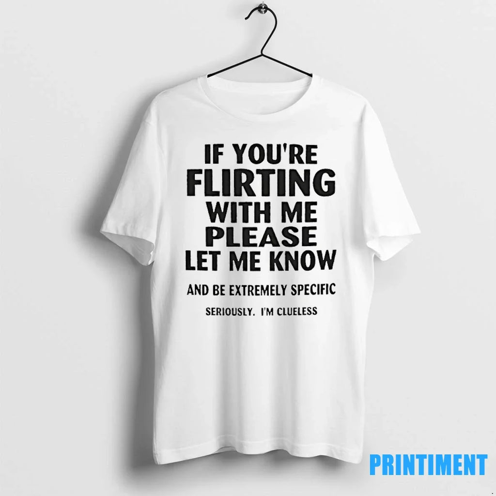 If Youre Flirting With Me Please Let Know And Be - Adult & Kids T-Shirts, Sweatshirts & Hoodies apparel design preview 1
