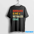 Ignorance Is Not A Victimless Crime Sweater - Adult & Kids T-Shirts, Sweatshirts & Hoodies apparel design preview 1