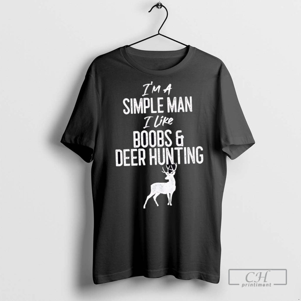 Im A Simple Man I Like Boobs And Deer Hunting - Adult & Kids T-Shirts, Sweatshirts & Hoodies apparel design preview 1