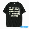 Im Not Gay But When I Look At Naked Dudes Get Horny - Adult & Kids T-Shirts, Sweatshirts & Hoodies apparel design preview 1
