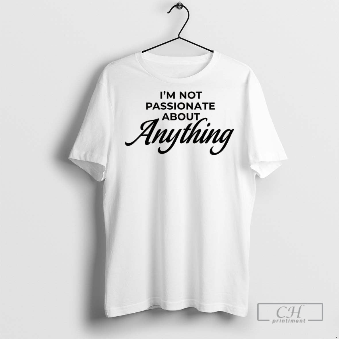 Im Not Passionate About Anything - Adult & Kids T-Shirts, Sweatshirts & Hoodies apparel design preview 1