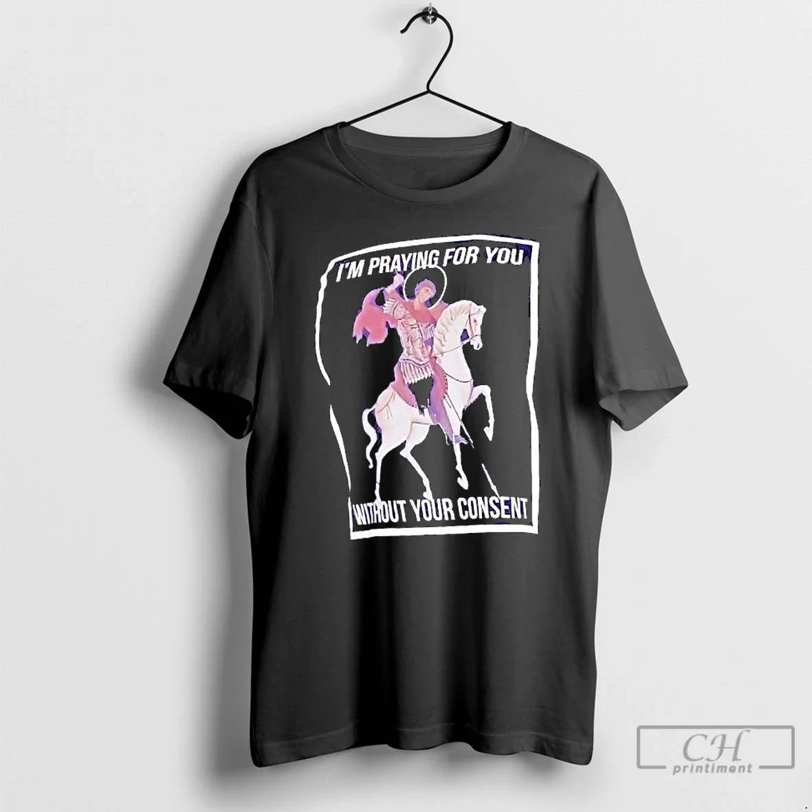 Im Praying For You Without Your Consent Saint George - Adult & Kids T-Shirts, Sweatshirts & Hoodies apparel design preview 1