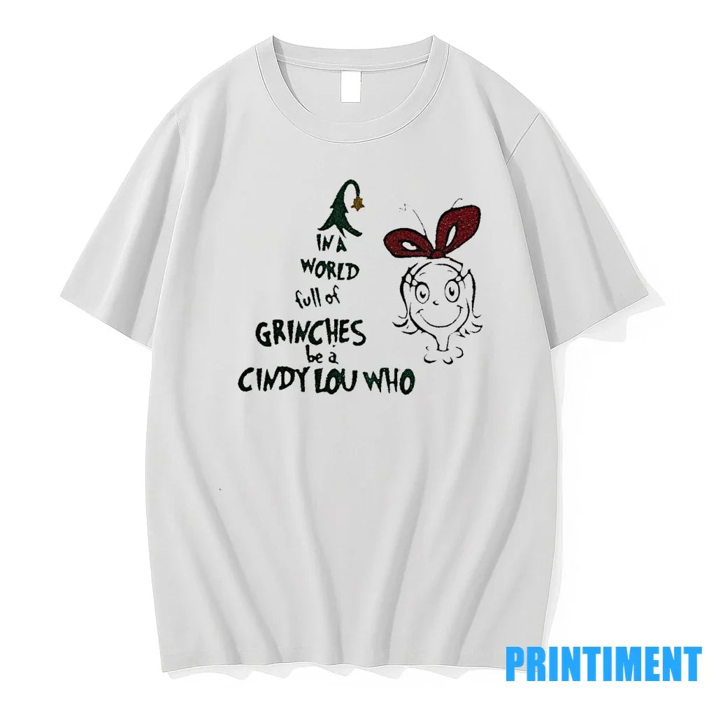 In A World Full Of Grinches Be Cindy Lou Who - Adult & Kids T-Shirts, Sweatshirts & Hoodies apparel design preview 1
