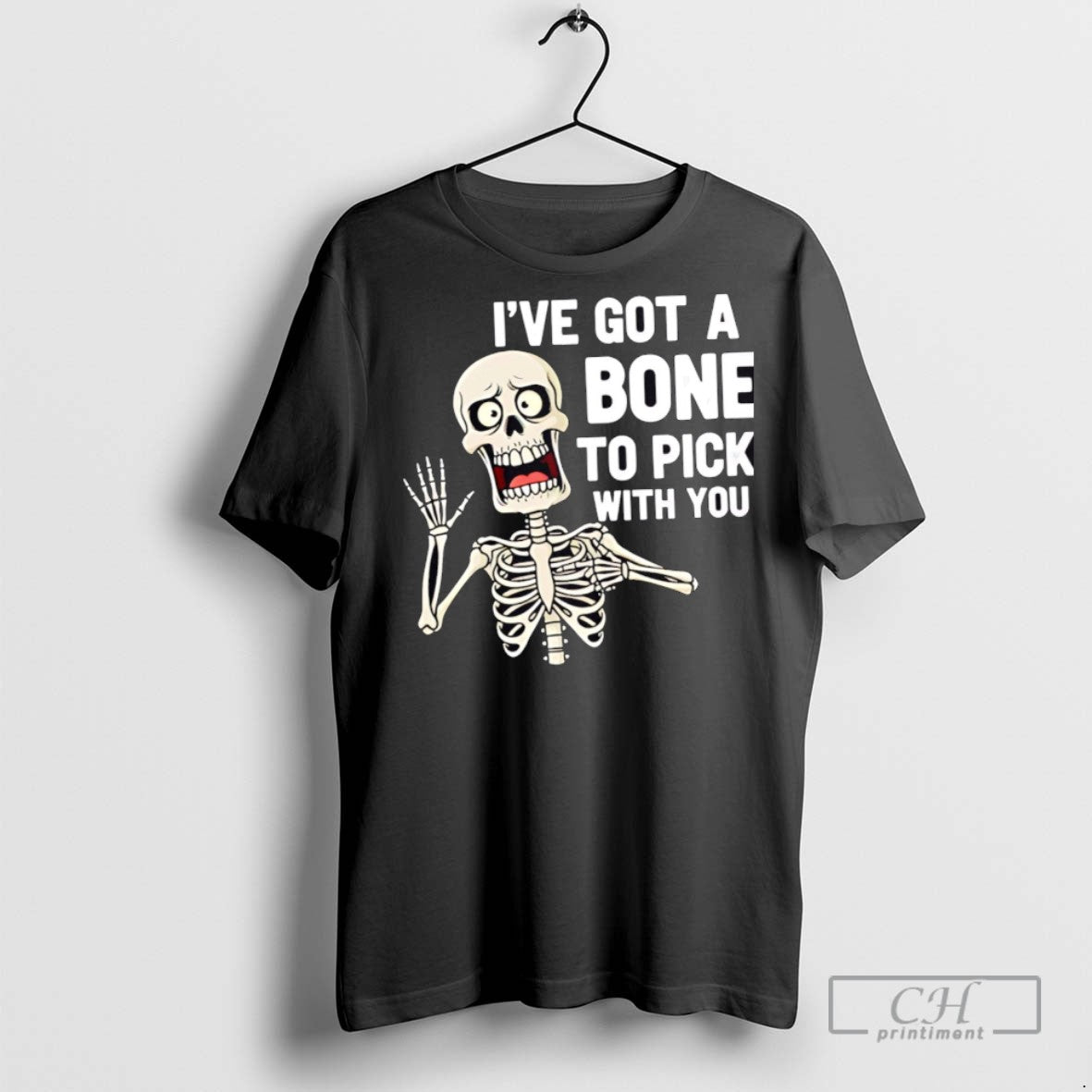 Ive Got A Bone To Pick With You Funny Skeleton - Adult & Kids T-Shirts, Sweatshirts & Hoodies apparel design preview 1