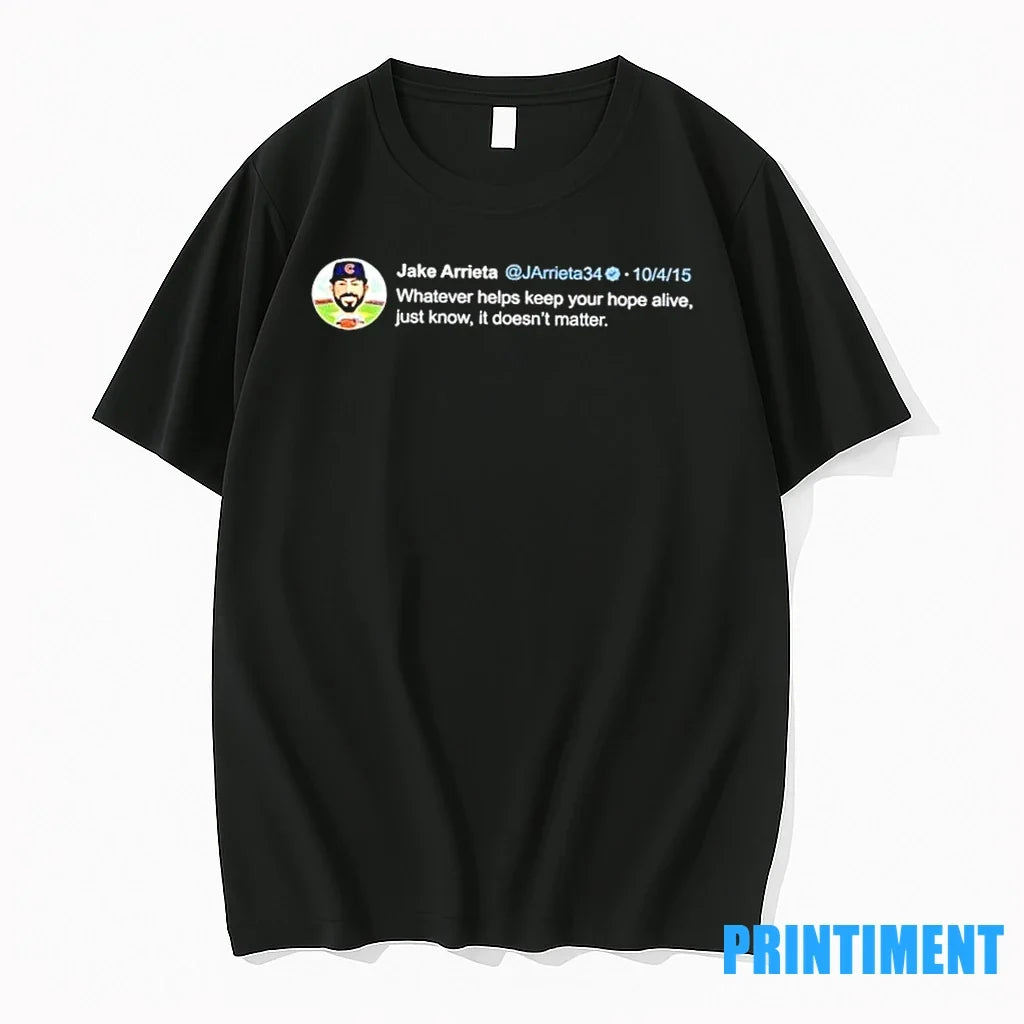 Jake Arrieta Chicago Cubs Whatever Helps Keep Your - Adult & Kids T-Shirts, Sweatshirts & Hoodies apparel design preview 1
