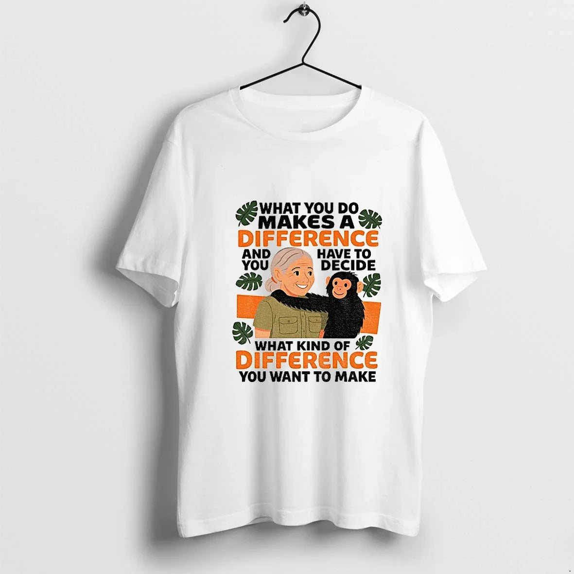 Jane Goodall Quote What You Do Makes A Difference - Adult & Kids T-Shirts, Sweatshirts & Hoodies apparel design preview 1