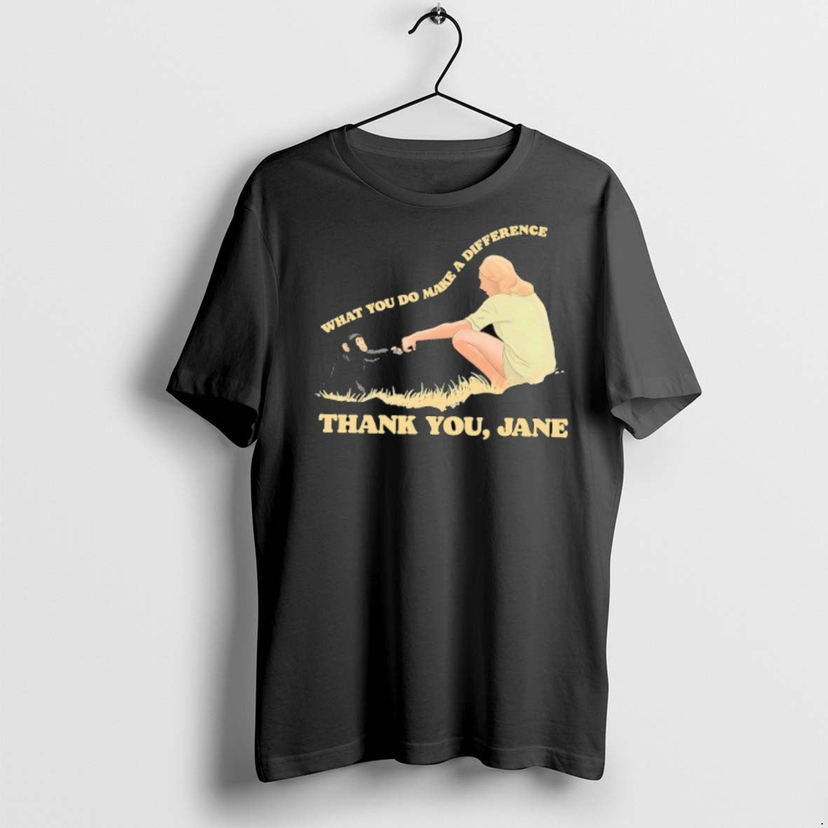 Jane Goodall What You Do Makes A Difference Thank - Adult & Kids T-Shirts, Sweatshirts & Hoodies apparel design preview 1