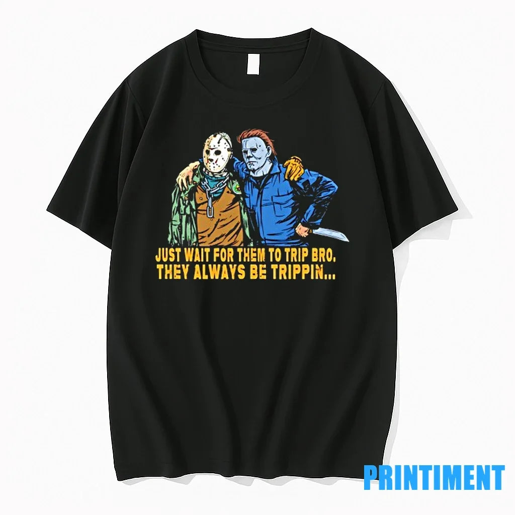 Jason And Michael Just Wait For Them To Trip Bro They - Adult & Kids T-Shirts, Sweatshirts & Hoodies apparel design preview 1
